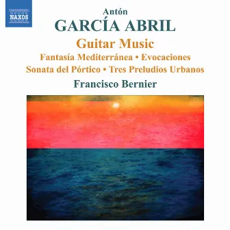 Garcia Abril: Guitar Music by Francisco Bernier