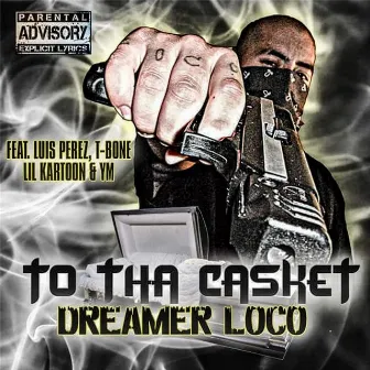 To Tha Casket by Dreamer Loco