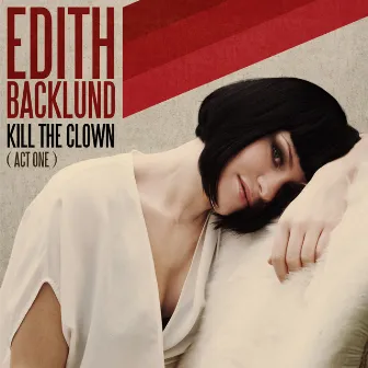 Kill The Clown (Act One) by Edith Backlund