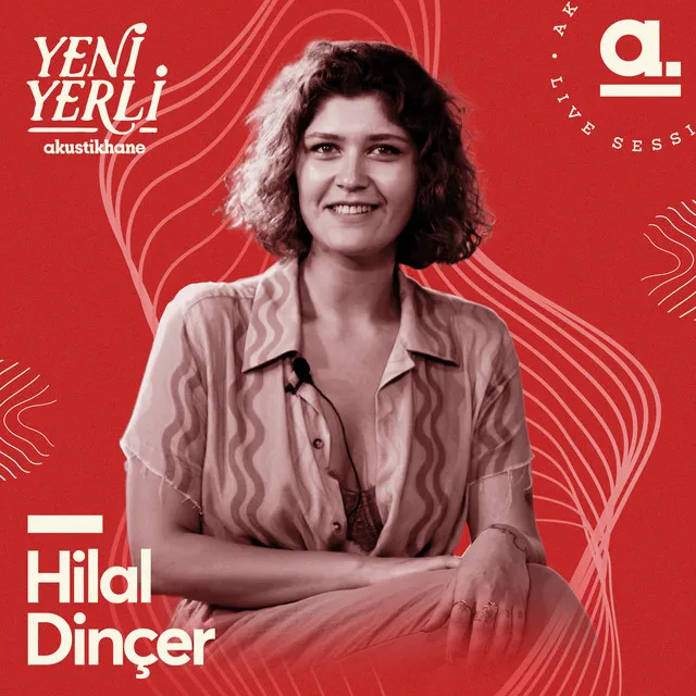 Akustikhane Yeni Yerli: Hilal Dinçer