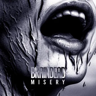 Misery by BRAINDEAD