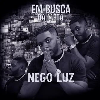 Em Busca da Meta by Nego Luz