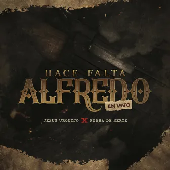 Hace Falta Alfredo (En Vivo) by Fuera De Serie