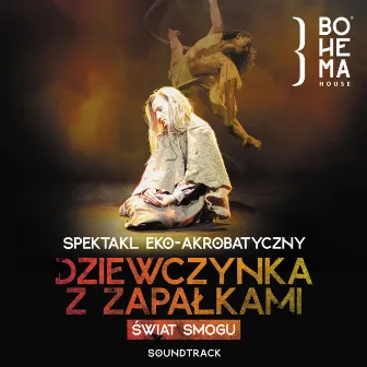 Dziewczynka z zapałkami. Świat smogu (muzyka ze spektaklu) by Bohema House