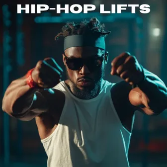 Hip-Hop Lifts - The Ultimate Workout Music by Hip-Hop For Cardio