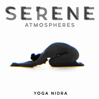 Serene Atmospheres: Yoga Nidra by Peter Calm