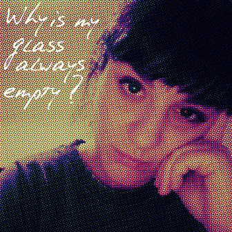 Why Is My Glass Always Empty? by Chip Deva