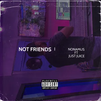 Not Friends by Nonamus