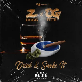 Drink And Smoke It by Z-Dogg