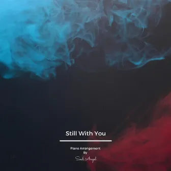 Still With You (Piano Solo) by Soul Angel