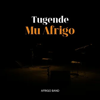 Tugende Mu Afrigo by Afrigo Band