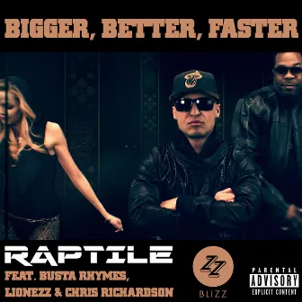 Bigger, Better, Faster - The 'DJ Blizz' Club Edits by Raptile