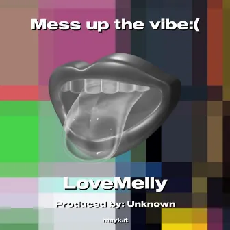 Mess up the vibe:( by LoveMelly