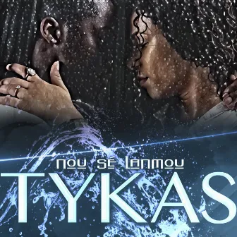 Nou sé lanmou by Tykas