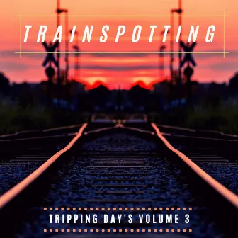 Tripping Day's Volume 3 by Trainspotting