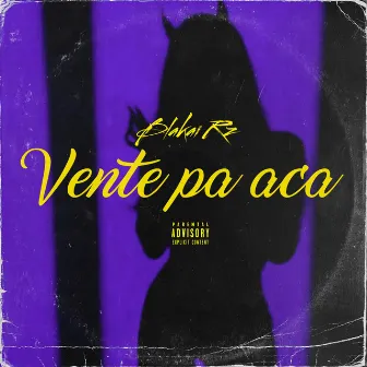 Vente pa aca by Blakai Rz