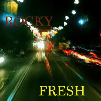 Fresh by rocky