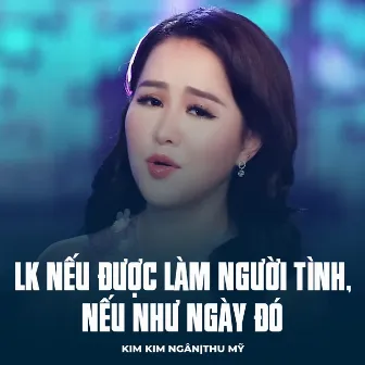 LK Nếu Được Làm Người Tình, Nếu Như Ngày Đó by 