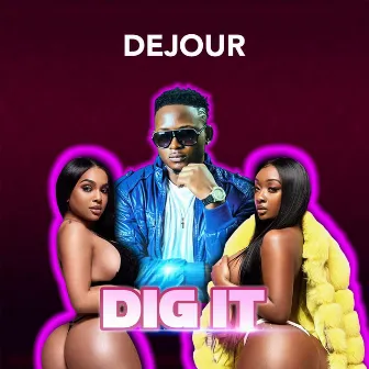 Dig It by Dejour