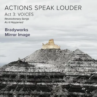 Actions Speak Louder, Act 3: Voices by Tim Brady