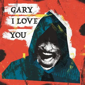 Gary, I Love You by GARY