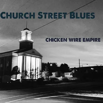 Church Street Blues by Chicken Wire Empire