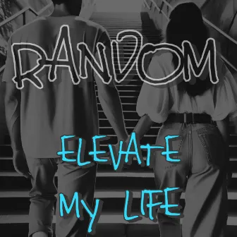 Elevate My Life by Random