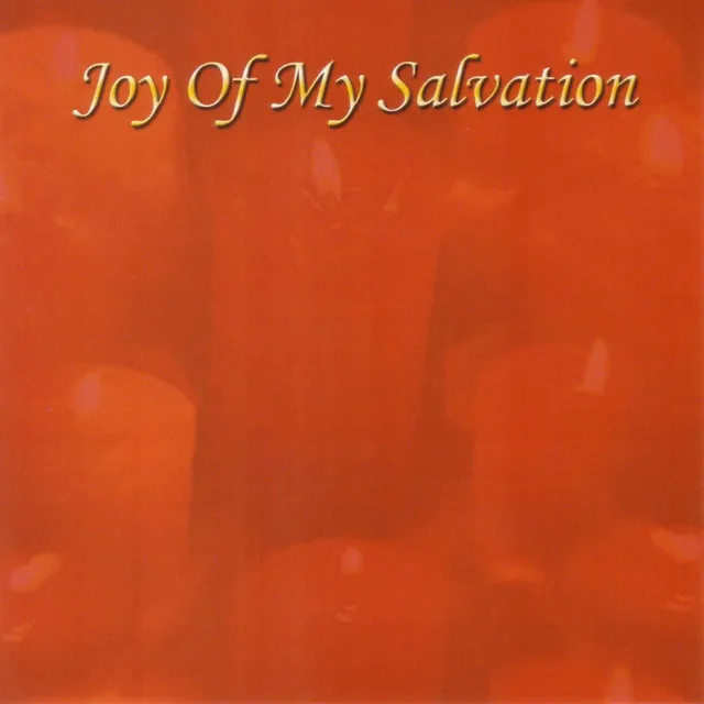 Joy Of My Salvation