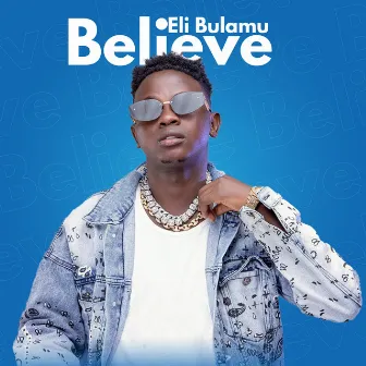 Believe by Eli Bulamu