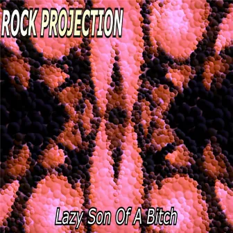 Lazy Son of a Bitch by Rock Projection