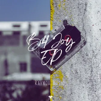 B4 Joy by Kaymoh Musiq