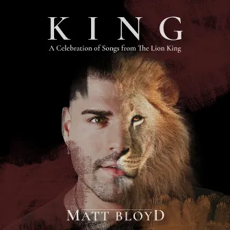 KING (A Celebration of Songs from The Lion King) by Matt Bloyd