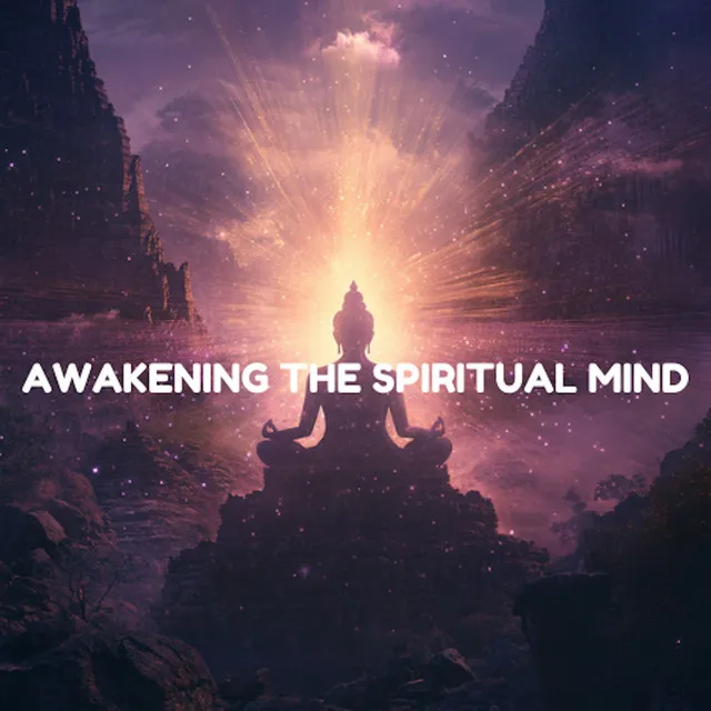 Awakening the Spiritual Mind - A Meditative Journey