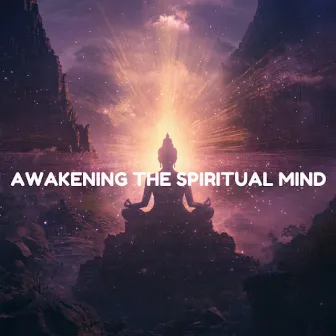 Awakening the Spiritual Mind - A Meditative Journey by Meditation Lounge