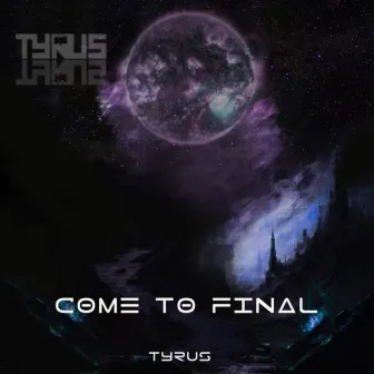 Come to final(feat.Y-Sharfly) by Tyrus