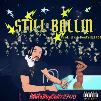 Still Ballin' by WHITEBOYCELLZ