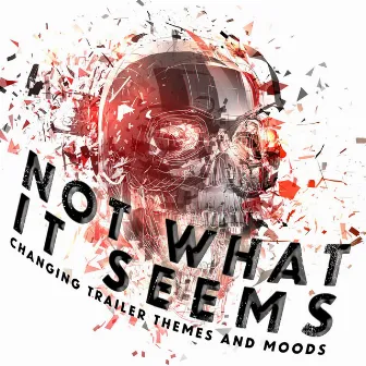 Not What It Seems - Changing Trailer Themes and Moods by Gregory Tan