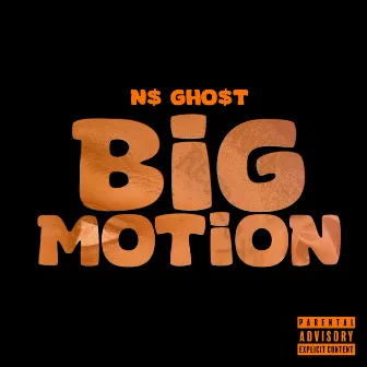 Big Motion by N$ GHO$T