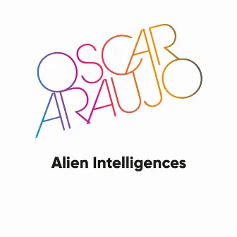 Alien Intelligences by Oscar Araujo