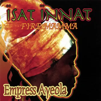 Isat Innat (Fire Mamma) by Empress Ayeola