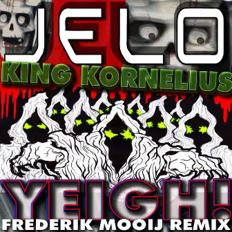 Yeigh! (Frederik Mooij Mix) by King Kornelius