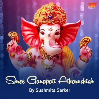 Shree Ganapati Atharvshish by Sushmita Sarker