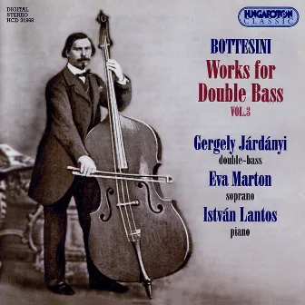 Bottesini: Works for Double Bass, Vol. 3 by Gergely Jardanyi