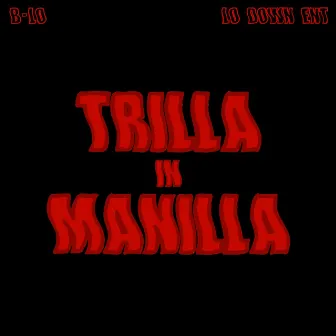 Trilla in Manilla by B-lo