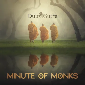 Minute of Monks by Dub Sutra