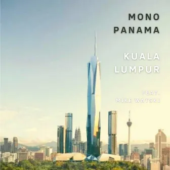 Kuala Lumpur by Mono Panama