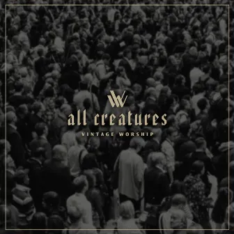 All Creatures (Live) by Vintage Worship