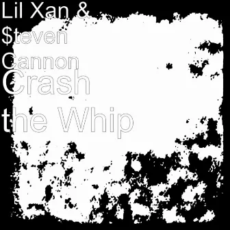 Crash the Whip by $teven Cannon