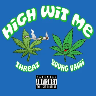 High Wit Me by Threaz