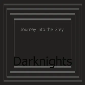 Journey into the Grey by Darknights